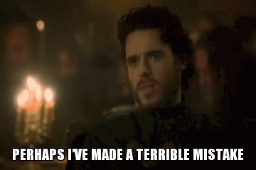 game of thrones gif photo:  perhaps-ive-made-a-terrible-mistake_zpsf64eeab3.gif